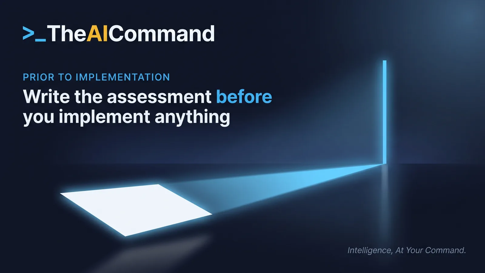 The assessment runs before implementation, not alongside it