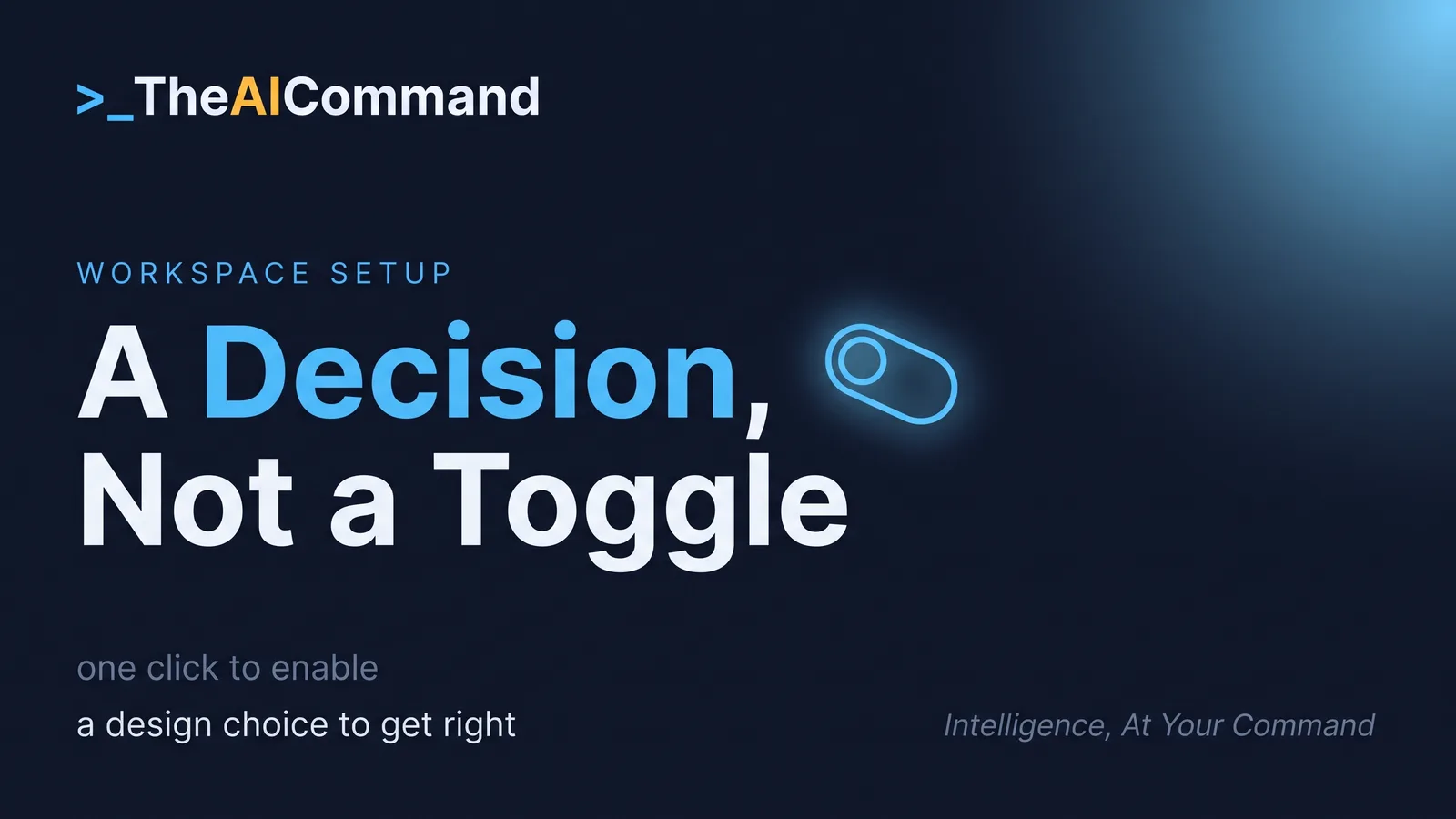 Editorial graphic of a glowing toggle switch reading A Decision, Not a Toggle